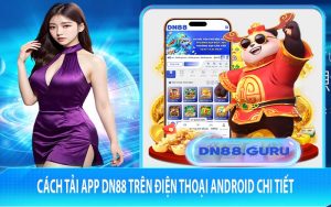 Cách tải app Dn88 trên điện thoại Android chi tiết