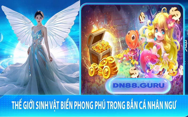 Thế giới sinh vật biển phong phú trong Bắn Cá Nhân Ngư