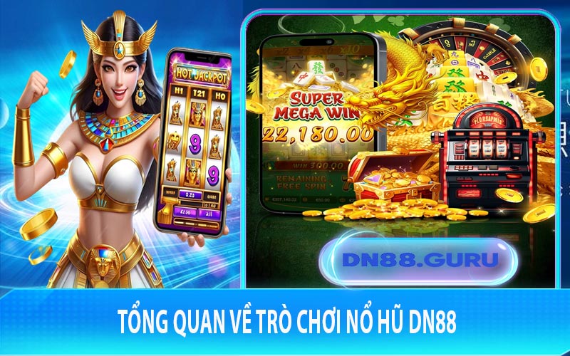 Tổng quan về trò chơi nổ hũ DN88
