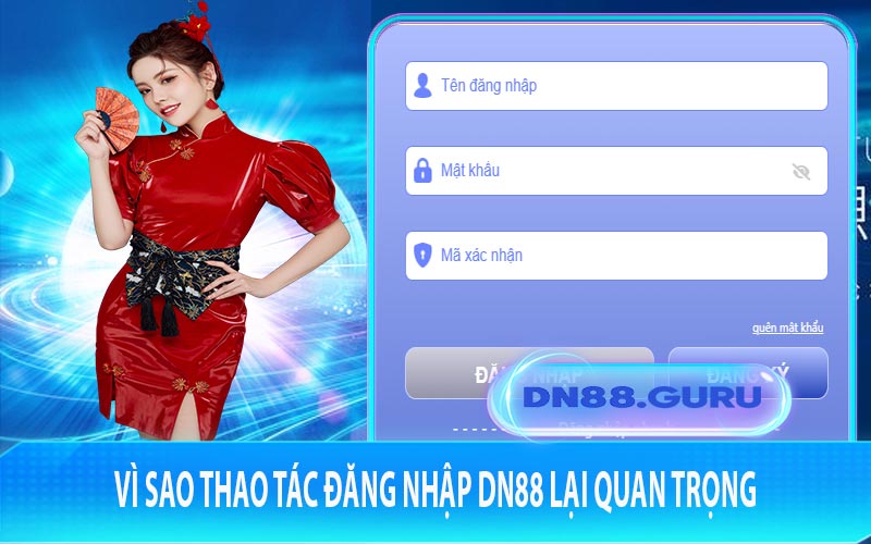 Vì sao thao tác đăng nhập DN88 lại quan trọng